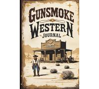 Gunsmoke Western Journal: - Notes & Reflections from the Wild West A Vintage Cowboy Notebook for Thoughts, Stories, and Daily Logs | 6x9" 110 Pages