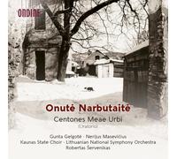 Gunta Gelgote; Nerijus Masevicius; Kaunas State Choir; Lithuanian National Symphony Orchestra; Robertas Servenikas - Onute Narbutaite: Centones Meae Urbi (Oratorio)