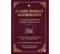 Gunter and Kuzmin: Collection of Problems in Higher Mathematics: Part I of two - the classic Russian university problem book, first English edition