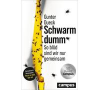 Gunter Dueck Schwarmdumm: So blöd sind wir nur gemeinsam (Tascabile)