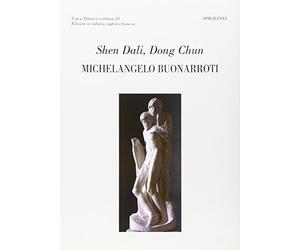 Gunter Roth E Michelangelo Buonarroti,Shen Dali, Dong Chun ,Edizioni Spirali,