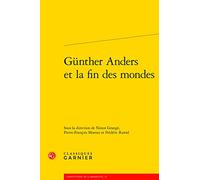 Gunther Anders Et La Fin Des Mondes
