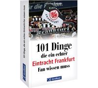 Gunther Burghag 101 Dinge, die ein echter Eintracht Frankfurt Fan wi (Tascabile)