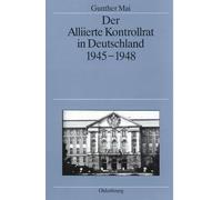 Gunther Mai Der Alliierte Kontrollrat in Deutschland 1945-194 (Copertina rigida)