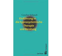 Gunther Schmidt Einführung in die hypnosystemische Therapie und Bera (Tascabile)