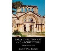 Guntram Koch Early Christian Art and Architecture (Tascabile)