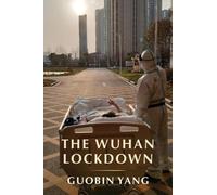 Guobin Yang The Wuhan Lockdown (Copertina rigida)