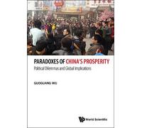 Guoguang Wu Paradoxes Of China's Prosperity: Political Dilemm (Copertina rigida)