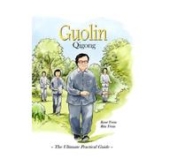 Guolin Qigong: - The Ultimate Practical Guide -