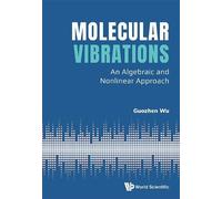 Guozhen Wu Molecular Vibrations: An Algebraic And Nonlinear A (Copertina rigida)