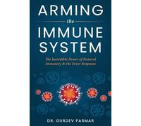 Gurdev Parmar Arming the Immune System (Tascabile)