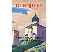 Gurdjieff: Cosmologia, Psicologia, Musica E Danze di Aa Vv, 2018, Independentl