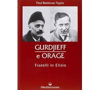 Gurdjieff e Orage. Fratelli in Elisio