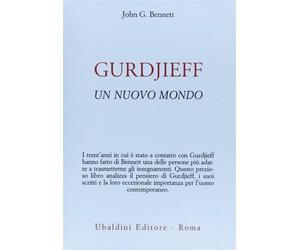 Gurdjieff. Un nuovo mondo - Bennett John Godolphin