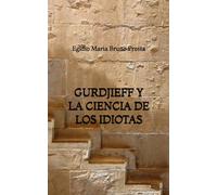 Gurdjieff y la Ciencia de los Idiotas