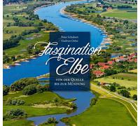 Gurdrun Oelze Peter Faszination Elbe: Von der Quelle bis zur (Copertina rigida)