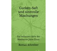 Gurken-Saft und sinnvolle Mischungen: Die heilenden Säfte der Manhattan Juice Clinic