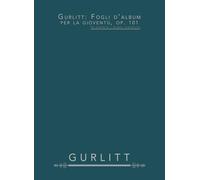 Gurlitt: Fogli d’album per la gioventù, op. 101: Per pianoforte - 20 pezzi caratteristici