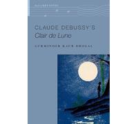 Gurminder Kaur Bhogal Claude Debussy's Clair de Lune (Copertina rigida)