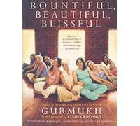 Gurmukh Kaur Khalsa Bountiful, Beautiful, Blissful (Tascabile)