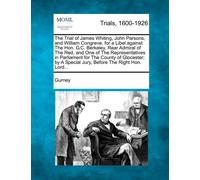 Gurney The Trial of James Whiting, John Parsons, and William Congrev (Tascabile)