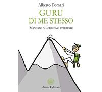Guru di me stesso. Manuale di alpinismo interiore