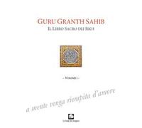 Guru Granth Sahib. Il libro sacro dei Sikh. Vol. 1