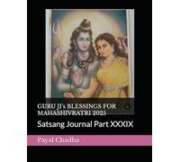 GURU JI’s BLESSINGS FOR MAHASHIVRATRI 2025: Satsang Journal Part XXXIX