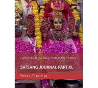 GURU JI’s BLESSINGS FOR MARCH 2025: SATSANG JOURNAL PART XL