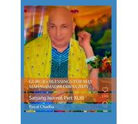 GURU JI’s BLESSINGS FOR MAY MAHASAMADHI DIWAS 2025: Satsang Journal Part XLIII