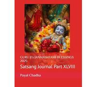 GURU JI’s JANMASHTAMI BLESSINGS 2025: Satsang Journal Part XLVIII