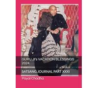 GURU JI’s VACATION BLESSINGS 2024: SATSANG JOURNAL PART XXXI