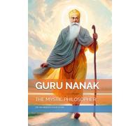 GURU NANAK: THE MYSTIC PHILOSOPHER