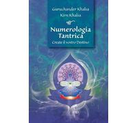 Guruchander Khalsa Kirn Kh Numerologia Tantrica Create il vostro Des (Tascabile)