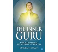 Gurudath Kamath The Inner Guru (A book on finding the answers to your life) (00)