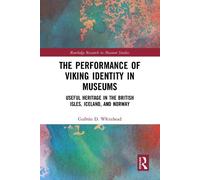 Guðrún D. Whitehe The Performance of Viking Identity in Museu (Copertina rigida)