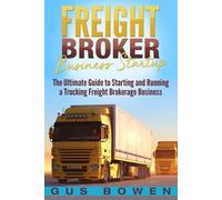 Gus Bowen Freight Broker Business Startup (Tascabile)