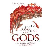 Gus Dizerega god is dead, Long Live the Gods (Tascabile)