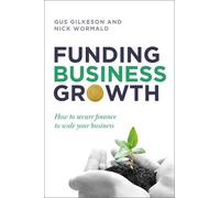 Gus Gilkeson Nick Wormald Funding Business Growth (Tascabile)
