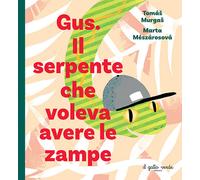 Gus. Il serpente che voleva avere le zampe - 2024 - Il Gatto Verd