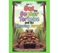 Gus the Gopher Tortoise and His Amazing Burrow