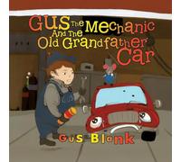 Gus the Mechanic and the Old Grandfather Car