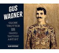 Alan Govenar Gus Wagner (Copertina rigida) Last of the Hand Tattoo Artists