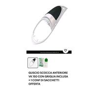 GUSCIO SCOCCA ANTERIORE VK 150 CON GRIGLIA INCLUSA + 1 CONF DI SACCHETTI OFFERTA