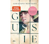 Gussie: Roman | Ein berührender Roman über das Schicksal einer außergewöhnlichen Frau: Auguste 'Gussie' Adenauer, die zweite Frau Konrad Adenauers