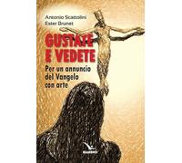 Gustate e vedete. Per un annuncio del Vangelo con arte