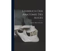 Gustav Albert Schwalbe Lehrbuch Der Anatomie Des Auges (Tascabile)