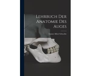 Gustav Albert Schwalbe Lehrbuch Der Anatomie Des Auges (Tascabile)