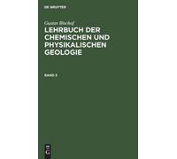 Gustav Bischof Gustav Bischof: Lehrbuch Der Chemischen Und Ph (Copertina rigida)