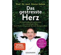 Gustav Dobos Das gestresste Herz: Mit Naturheilkunde und neuester Fo (Tascabile)